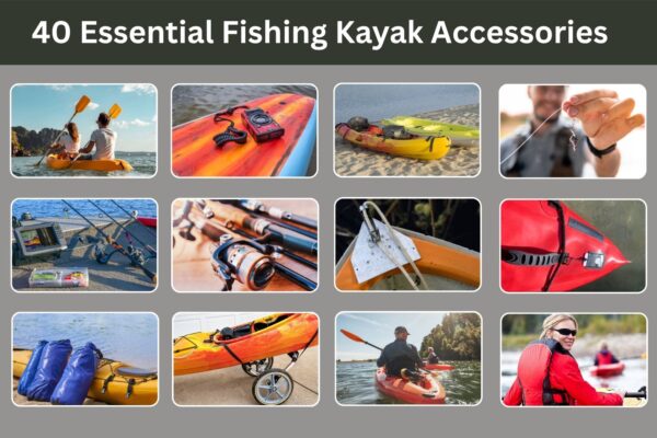 40 Essential Fishing Kayak Accessories