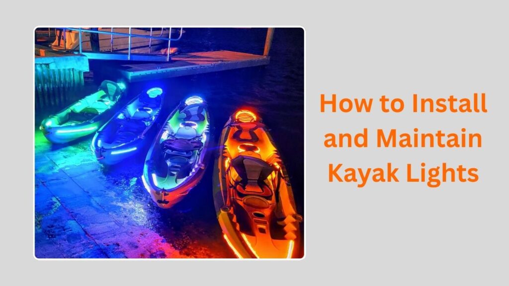 How to Install and Maintain Kayak Lights