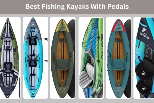 Best Fishing Kayaks With Pedals