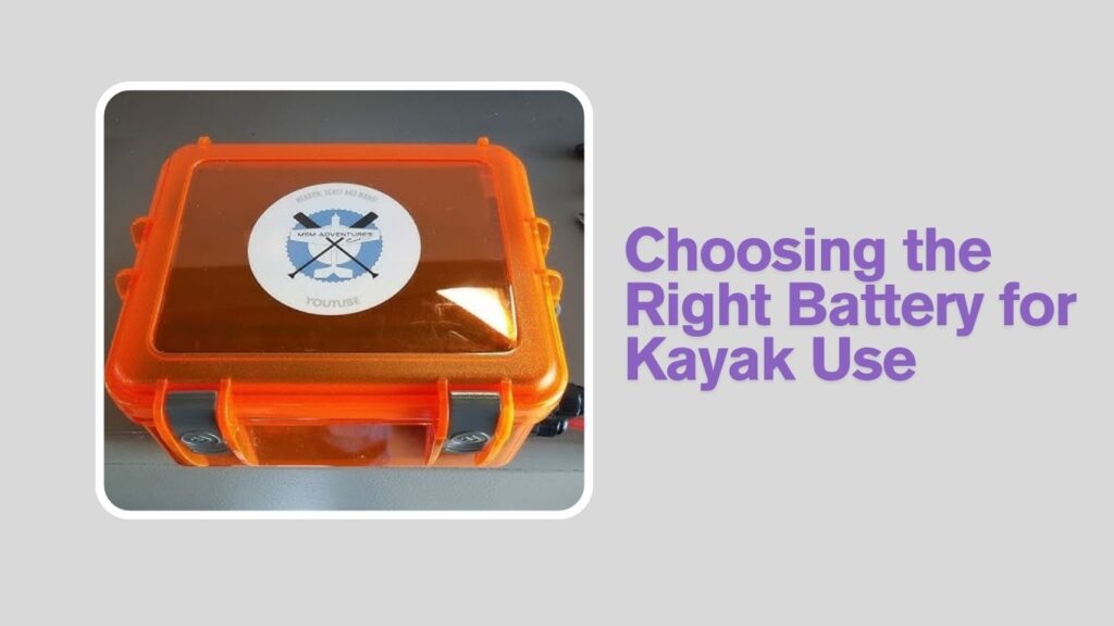 Choosing the Right Battery for Kayak Use