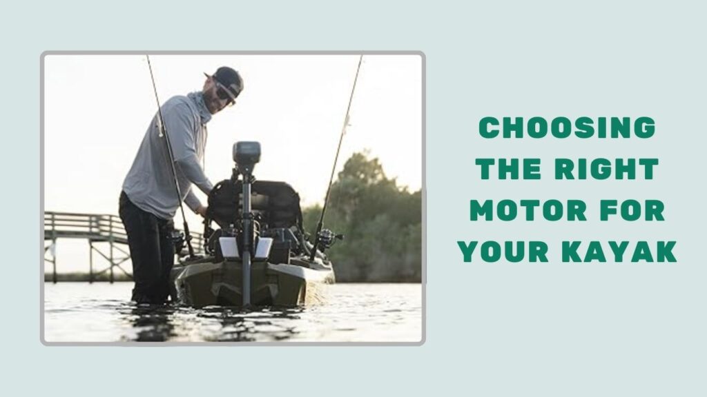 Choosing the Right Motor for Your Kayak